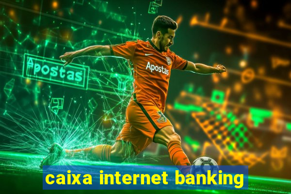 caixa internet banking